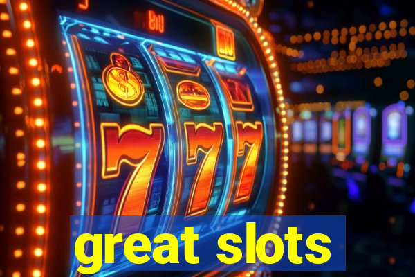 great slots